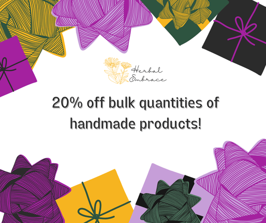 20% Off Bulk Quantities - Order by Nov 15th! - Herbal Embrace