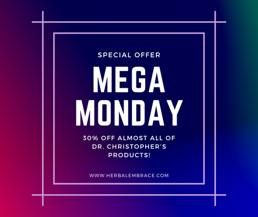 Dr. Christopher's Mega Monday SALE!