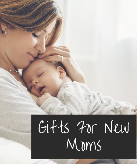Gifts for New & Expectant Moms
