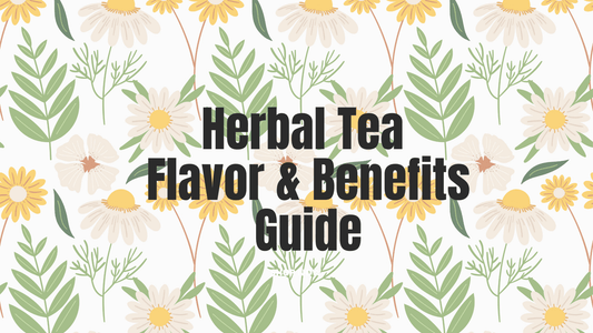 Flavor & Benefits Guide for our Herbal Teas! - Herbal Embrace
